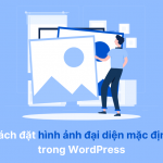 Cách đặt hình ảnh đại diện mặc định trong WordPress