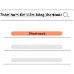 Cách thêm form tìm kiếm bằng shortcode trong bài viết WordPress